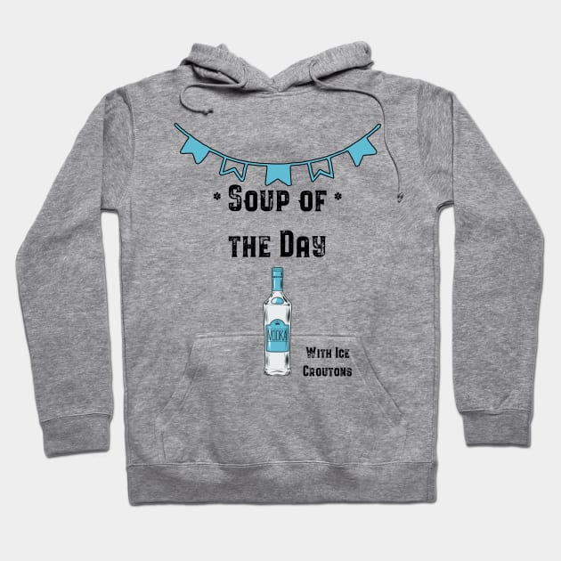 Soup of the Day - Vodka Hoodie by fatpuppyprod